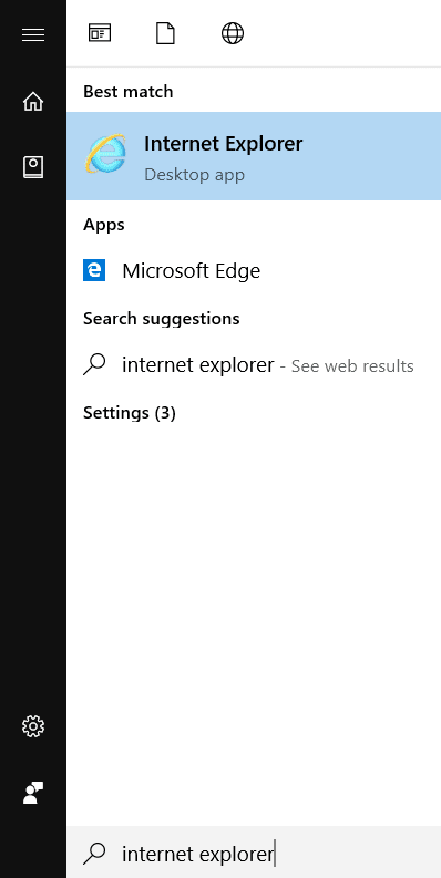 By clicking on Start button in the bottom left corner type Internet Explorer