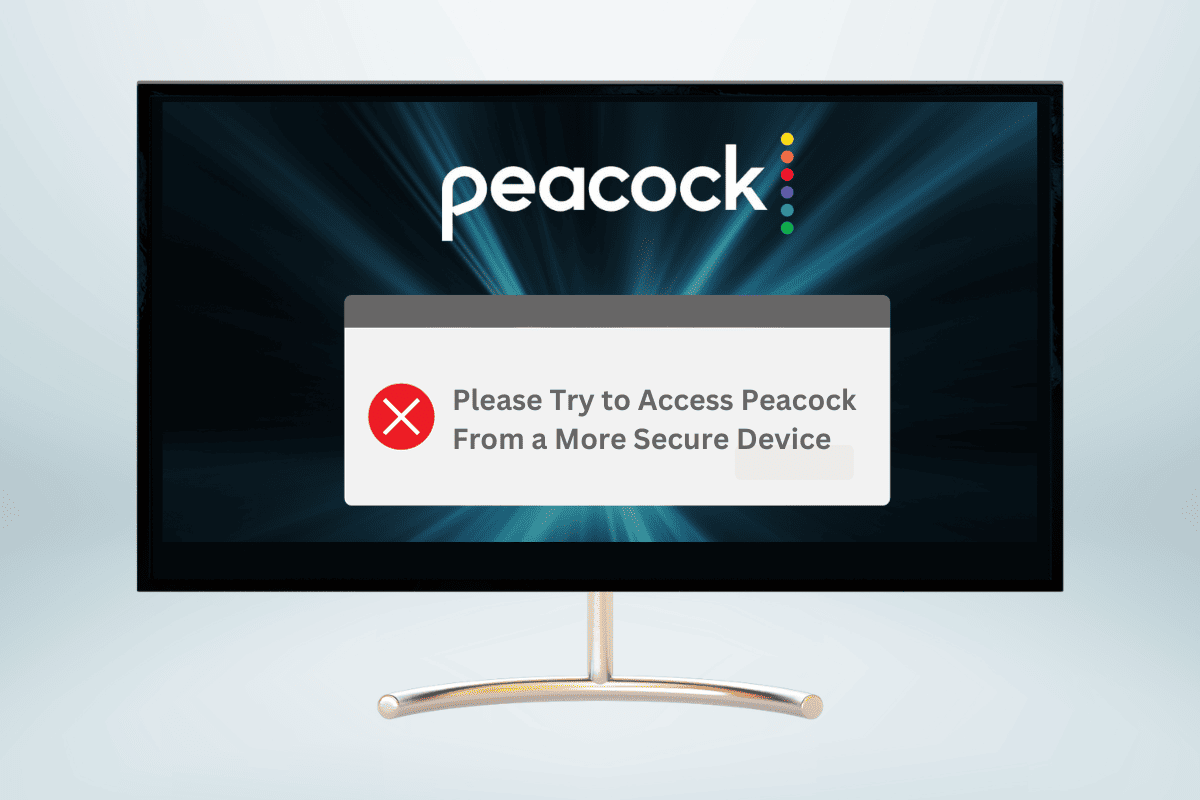 Fix Please try to access Peacock from a more secure device