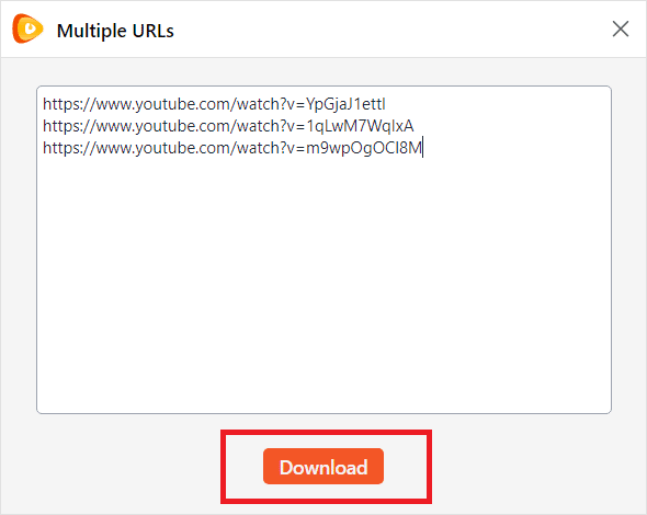 Paste the Multiple URLs in the box and click Download