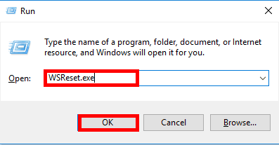 Press the Windows key + R to launch the Run program. Type WSReset.exe and click OK. 