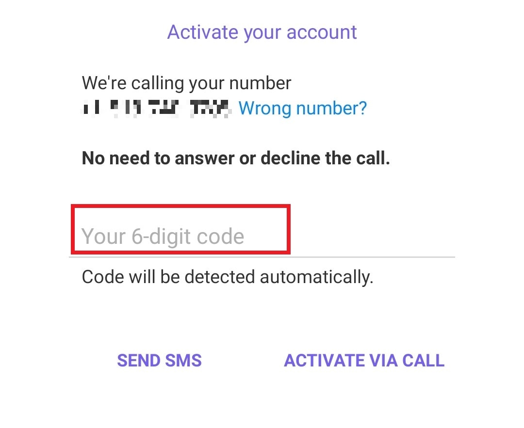 To activate your account, Viber send a 6-digit code to your virtual number either by SMS or via call.
